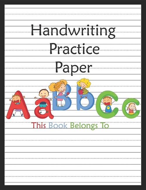Handwriting Practice Paper: ABC Kids, Notebook With Dotted Lined Writing For Kindergarten To 3rd Grade Students (Large 8.5x11 Inches - 100 Pages) (Paperback)