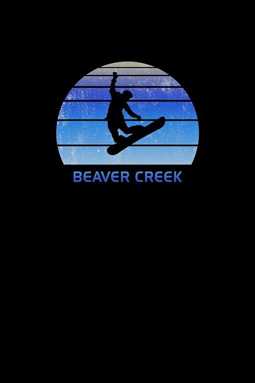 Beaver Creek: Colorado Notebook For Work, Home or School With Lined College Ruled White Paper. Note Pad Composition Journal For Snow (Paperback)