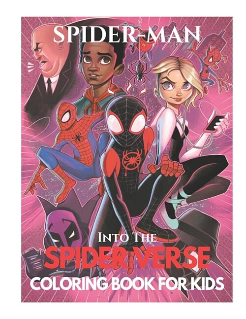 Spider-Man Into The Spider Verse Coloring Book For Kids: 30 Artistic Illustrations Ages 3-7 Ages 9-12 8.5 x 11 Inches Spider-Man Great Coloring Pages (Paperback)