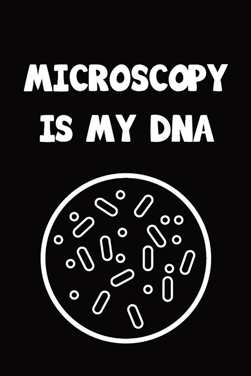 Microscopy Is My DNA: Liniertes Notizbuch, Organizer, Journal, Tagebuch, Planer (Paperback)