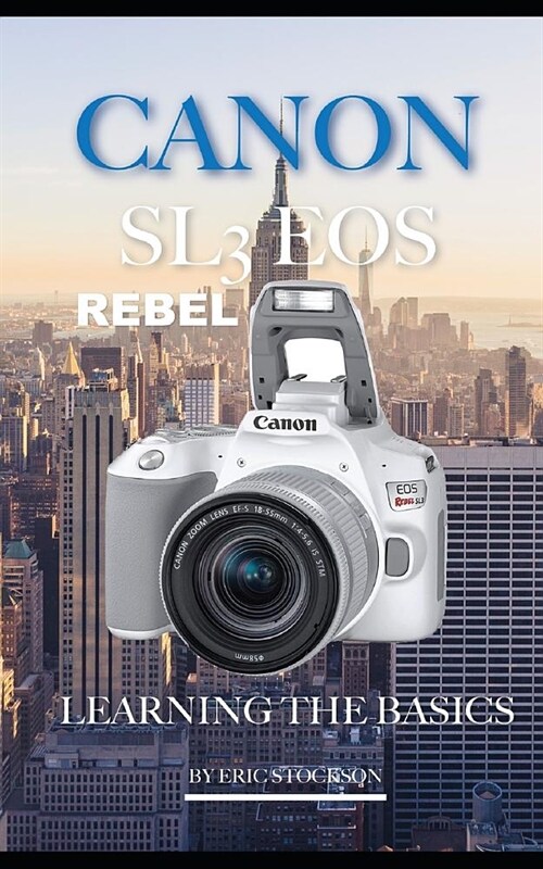 Canon SL3 EOS Rebel: Learning the Basics (Paperback)