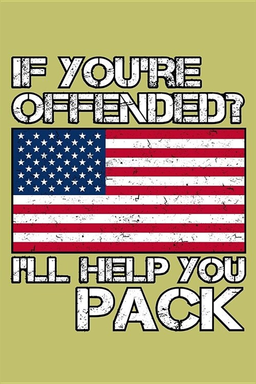 If YouRe Offended ILl Help You Pack: With a matte, full-color soft cover, this lined journal is the ideal size 6x9 inch, 54 pages cream colored page (Paperback)