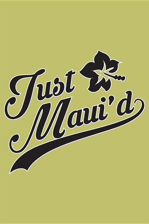 Just MauiD: With a matte, full-color soft cover, this lined journal is the ideal size 6x9 inch, 54 pages cream colored pages . It (Paperback)