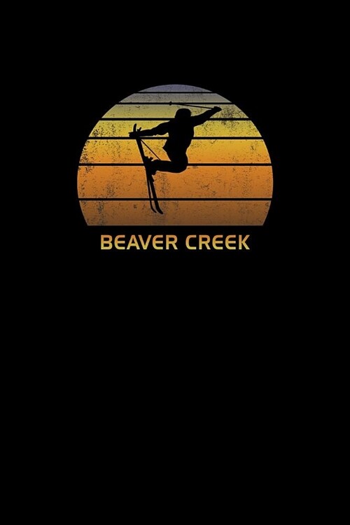 Beaver Creek: Colorado Notebook For Work, Home or School With Lined College Ruled White Paper. Note Pad Composition Journal For Skii (Paperback)