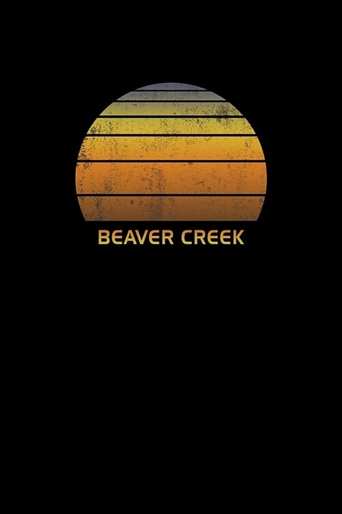 Beaver Creek: Colorado Notebook For Work, Home or School With Lined College Ruled White Paper. Note Pad Composition Journal For Skii (Paperback)