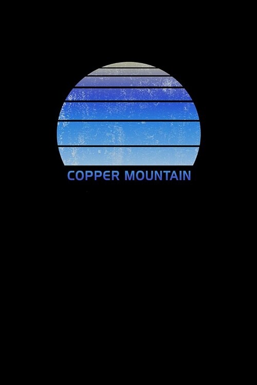 Copper Mountain: Colorado Notebook For Work, Home or School With Lined College Ruled White Paper. Note Pad Composition Journal For Skii (Paperback)