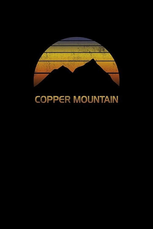 Copper Mountain: Colorado Notebook For Work, Home or School With Lined College Ruled White Paper. Note Pad Composition Journal For Skii (Paperback)