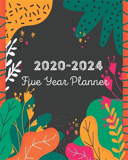2020-2024 Five Year Planner: Colorful Tropical Abtract, Monthly Schedule Organizer Agenda, 60 Month For The Next 5 Year with Holidays and Inspirati (Paperback)
