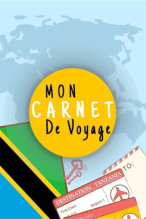 Mon Carnet De Voyage: Journal De Voyage TANZANIE Avec Planner et Check-List, Pour Vous Accompagner Durant Votre Voyage,125 pages, grille de (Paperback)