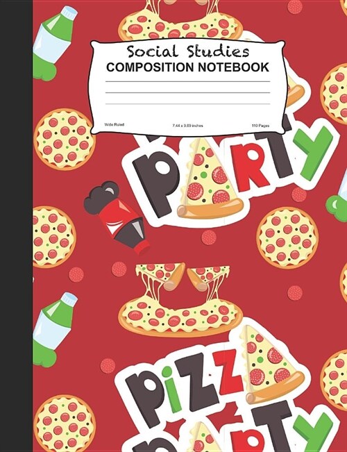 Social Studies Composition Notebook: Pizza Party Wide Ruled Lined Journal For School (Paperback)