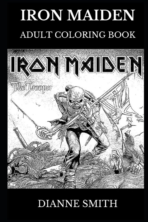 Iron Maiden Adult Coloring Book: Legendary Eddie the Head and Famous NWOBHM Band, Pioneers of Melodic Metal and British Icons Inspired Adult Coloring (Paperback)