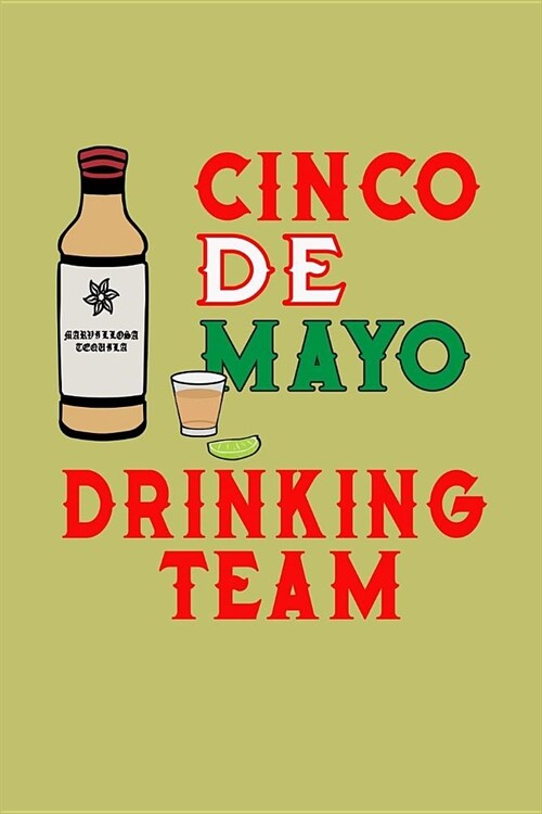 Cinco De Mayo Drinking Team: With a matte, full-color soft cover, this lined journal is the ideal size 6x9 inch, 54 pages cream colored pages . It (Paperback)