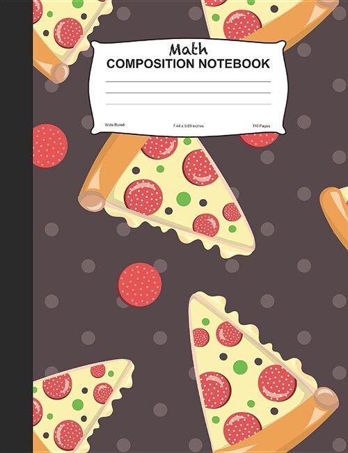 Math Composition Notebook: Pizza Slices Wide Ruled Lined Journal For Class (Paperback)