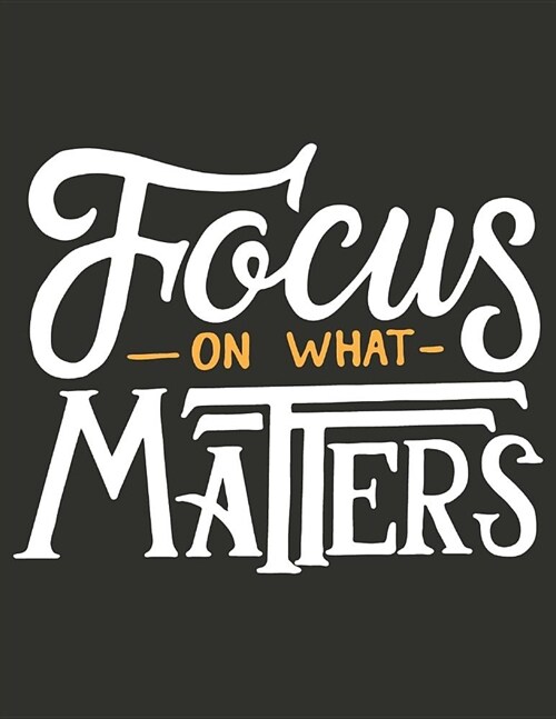 Focus on what matters: Teacher Planner 2019-2020 July 2019 - June 2020 - Daily, Weekly, Mothly and Yearly Planner and Calender Academic Year (Paperback)