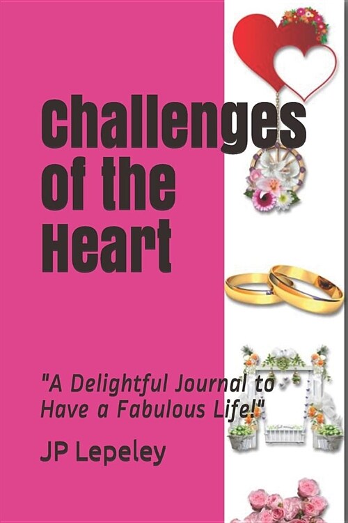 Challenges of the Heart: A Delightful Journal to Have a Fabulous Life! (Paperback)