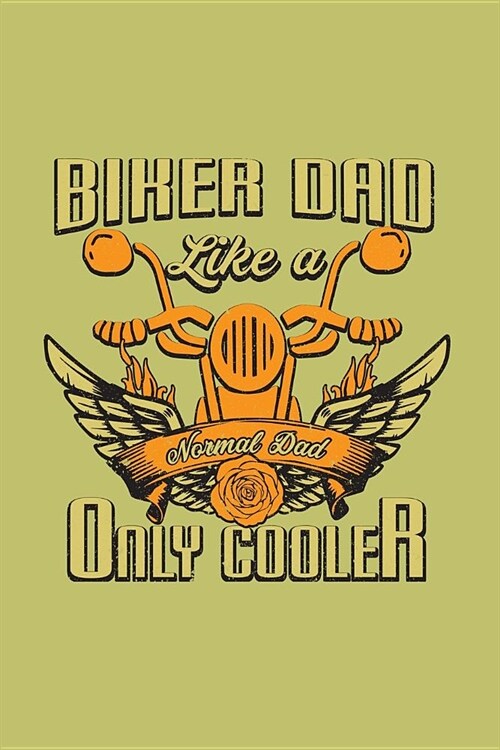 Biker Dad Like A Normal Dad Only Cooler: With a matte, full-color soft cover, this lined journal is the ideal size 6x9 inch, 54 pages cream colored pa (Paperback)