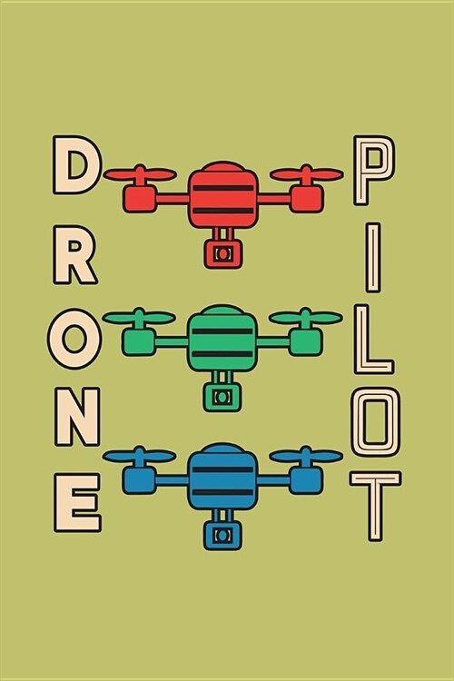 Drone Pilot: With a matte, full-color soft cover, this lined journal is the ideal size 6x9 inch, 54 pages cream colored pages . It (Paperback)