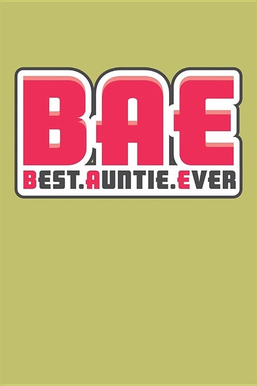 Bae Best Auntie Ever: With a matte, full-color soft cover, this lined journal is the ideal size 6x9 inch, 54 pages cream colored pages . It (Paperback)