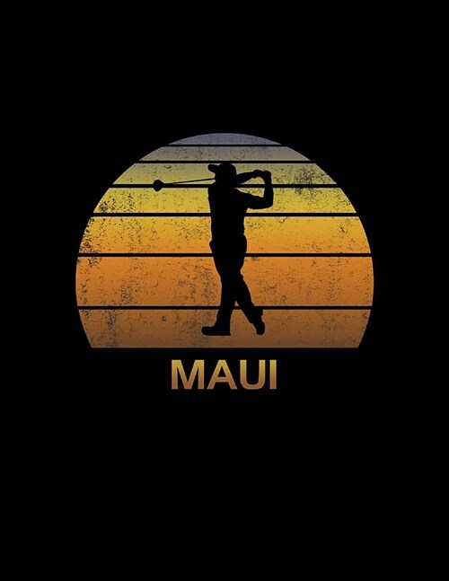 Maui: Hawaii Golf Journal With Lined College Ruled Paper For Golfers & Fans. Vintage Sunset Golfing Notebook & Diary. Notepa (Paperback)