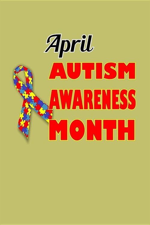 April Autism Awareness Month: With a matte, full-color soft cover, this lined journal is the ideal size 6x9 inch, 54 pages cream colored pages . It (Paperback)