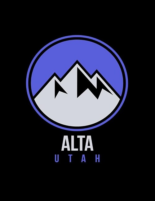 Alta: Utah Notebook For Work, Home or School With Lined College Ruled White Paper. Note Pad Composition Journal For Skiing A (Paperback)