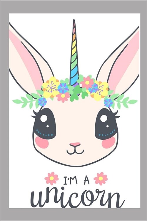 Im a Unicorn: Unicorn-Cover Notebook - Journal - Planner - Diary - wide ruled paper - 120 pages - 6x9 - for all People that love Fan (Paperback)