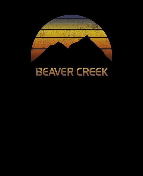 Beaver Creek: Colorado Notebook For Work, Home or School With Lined College Ruled White Paper. Note Pad Composition Journal For Skii (Paperback)