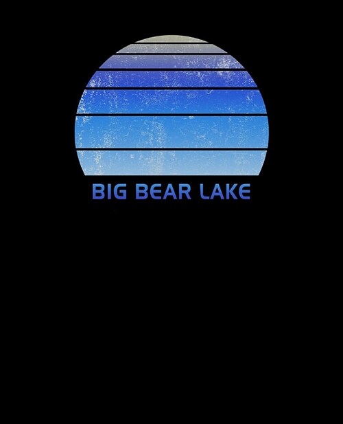 Big Bear Lake: California Notebook For Work, Home or School With Lined College Ruled White Paper. Note Pad Composition Journal For Sk (Paperback)