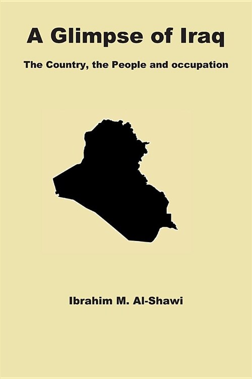 A Glimpse of Iraq: The Country, the People and Occupation (Paperback)