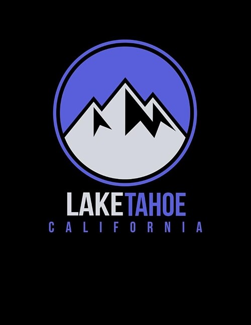 Lake Tahoe: California Notebook For Work, Home or School With Lined College Ruled White Paper. Note Pad Composition Journal For Sk (Paperback)