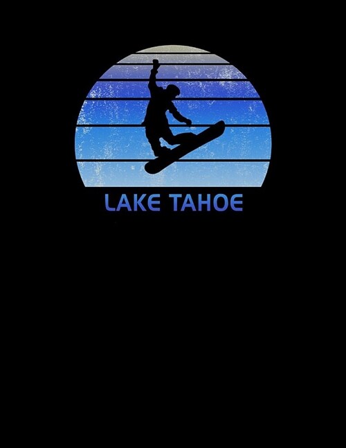 Lake Tahoe: California Notebook For Work, Home or School With Lined College Ruled White Paper. Note Pad Composition Journal For Sn (Paperback)