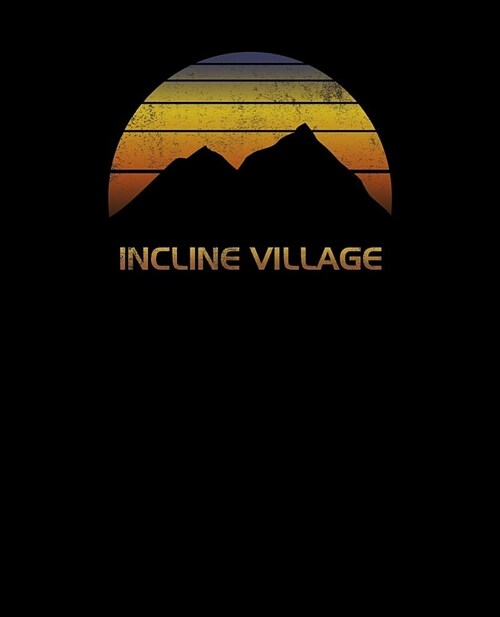 Incline Village: Lake Tahoe Notebook For Work, Home or School With Lined College Ruled White Paper. Note Pad Composition Journal For Sk (Paperback)