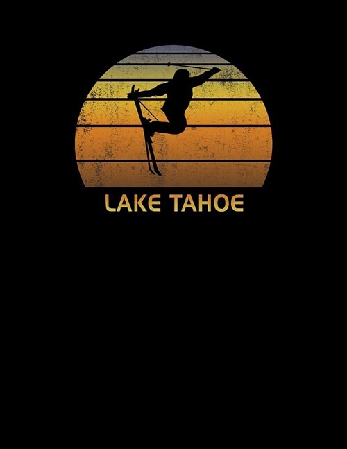 Lake Tahoe: California Notebook For Work, Home or School With Lined College Ruled White Paper. Note Pad Composition Journal For Sk (Paperback)