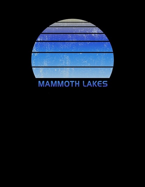 Mammoth Lakes: California Notebook For Work, Home or School With Lined College Ruled White Paper. Note Pad Composition Journal For Sk (Paperback)