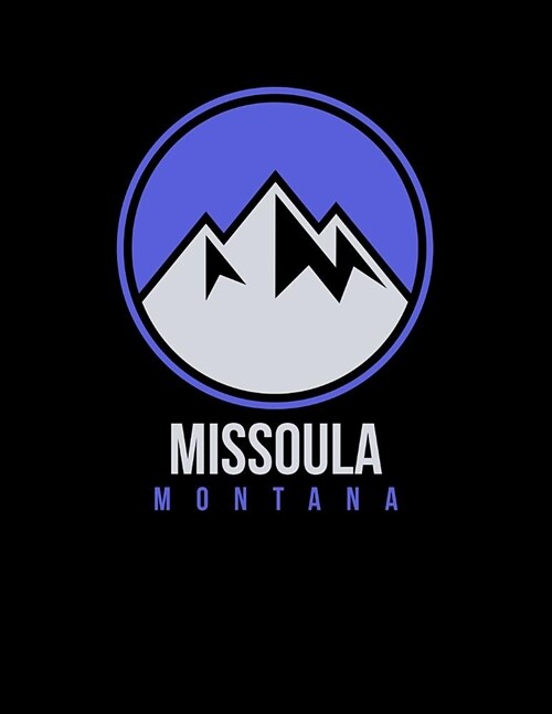 Missoula: Montana Notebook For Work, Home or School With Lined College Ruled White Paper. Note Pad Composition Journal For Skiin (Paperback)