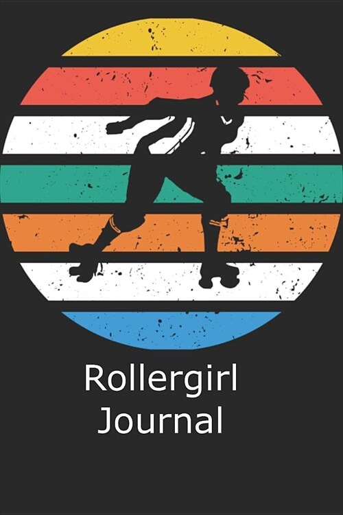 Rollergirl Journal: Retro Vintage Cool Rollergirl Silhouette Image Retro 70s 80s Vintage Notebook/Journal/Training Log To Write In For Der (Paperback)