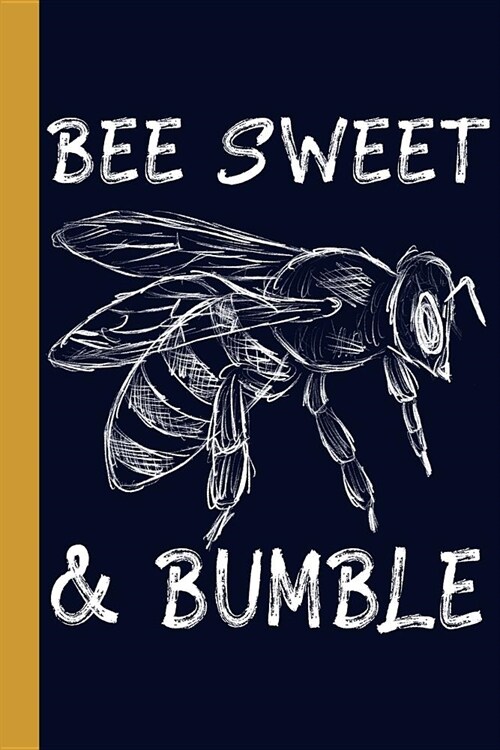 Bee Sweet and Bumble: Honey Bee 6x9 120 Page College Ruled Beekeeper Notebook (Paperback)