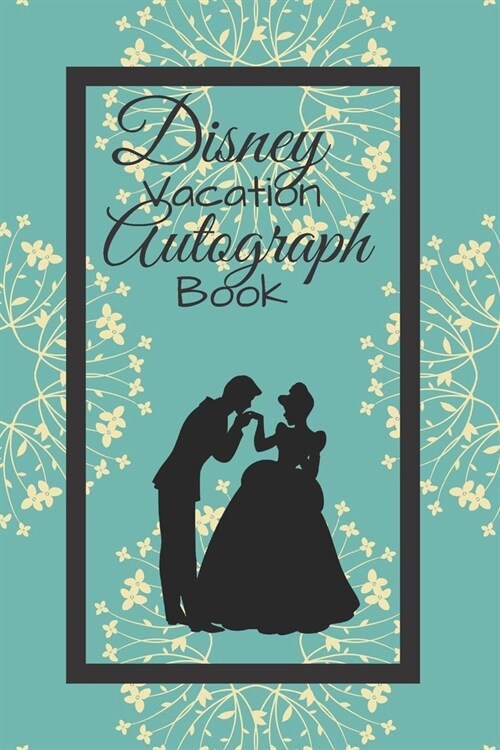 Disney Vacation Autograph Book: Princess Cinderella Girls Autograph Book/Prince Charming/Sketchbook/Trip Holiday Book/Memory Book/6 x 9/100 Pages (Paperback)