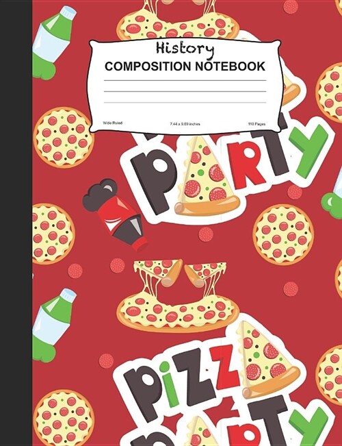 History Composition Notebook: Pizza Party Wide Ruled Lined Journal For School (Paperback)