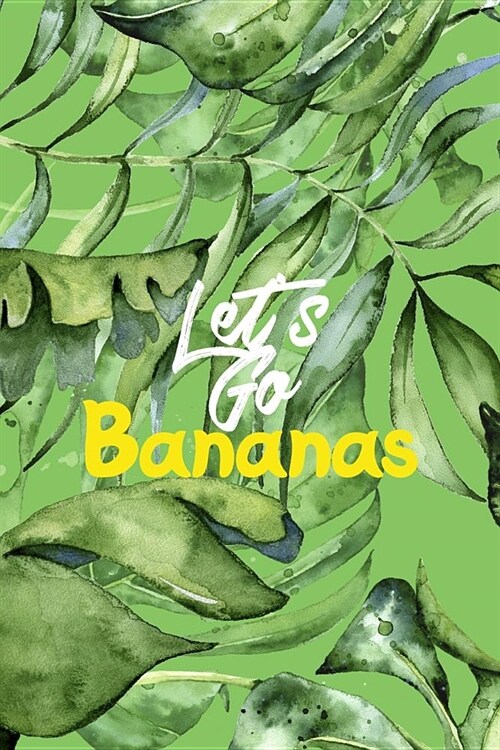 Lets Go Bananas: Blank Lined Notebook ( Bananas ) Palms (Paperback)