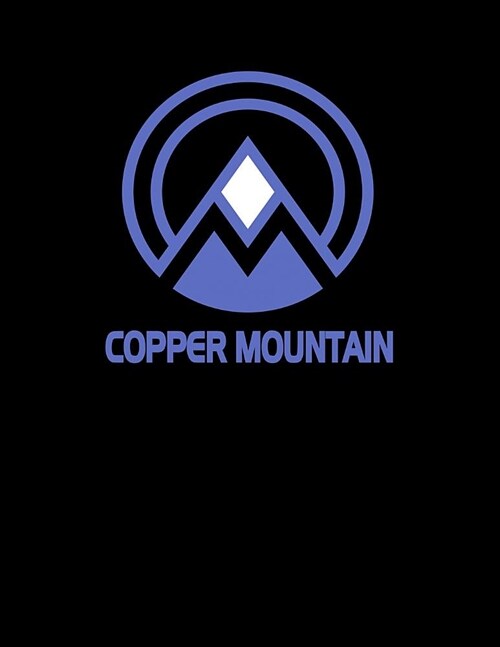 Copper Mountain: Colorado Notebook With Lined Wide Ruled White Paper For Work, Home or School. Note Book Composition Journal For Skiing (Paperback)
