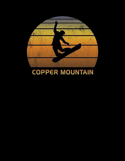 Copper Mountain: Colorado Notebook With Lined Wide Ruled White Paper For Work, Home or School. Note Book Composition Journal For Snowbo (Paperback)