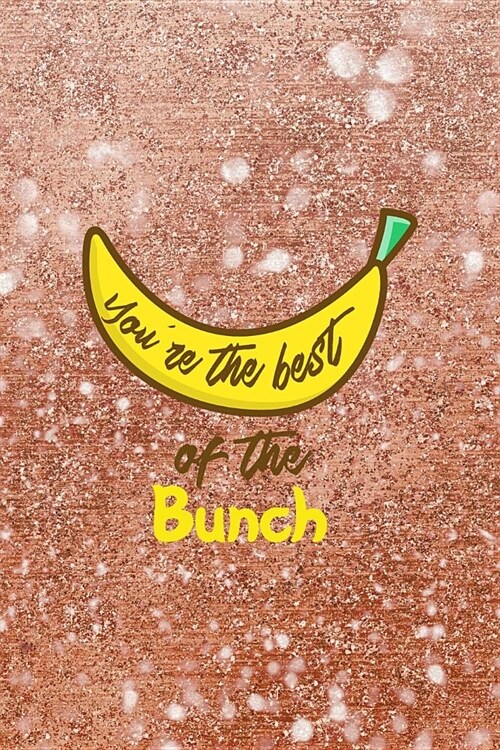 Youre The Best Of The Bunch: Blank Lined Notebook ( Bananas ) Pink (Paperback)