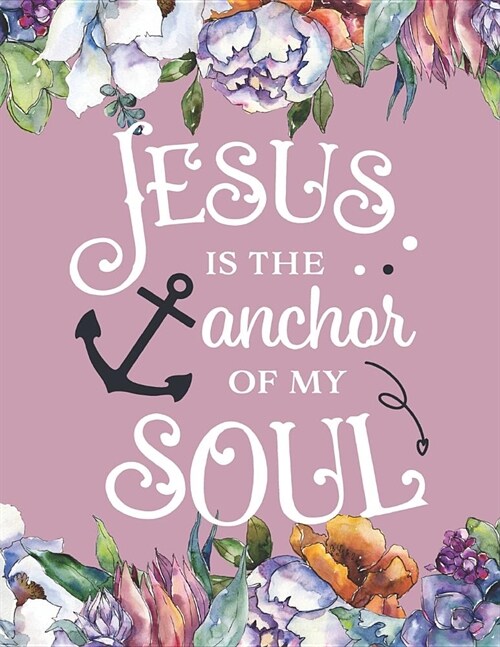 Jesus is the Anchor of My Soul: Purple Floral 3 Month Prayer Guided Prompt Journal with Dot Grid Pages and Mandala Coloring Pages (Paperback)