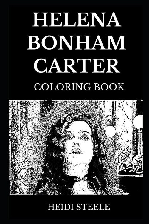 Helena Bonham Carter Coloring Book: Legendary Multiple Academy Award Nominee and Famous BAFTA Awards Winner, Acclaimed Theater Actress and Movie Icon (Paperback)