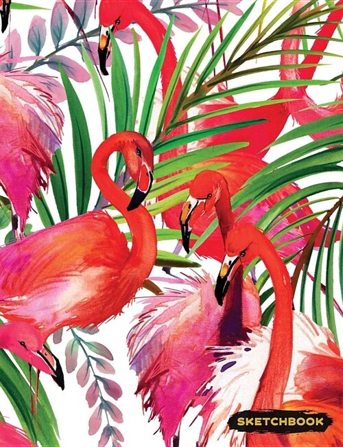 Sketchbook: Flamingo Blank Sketch Paper, Creative Artist Drawing Composition Notebook (Paperback)