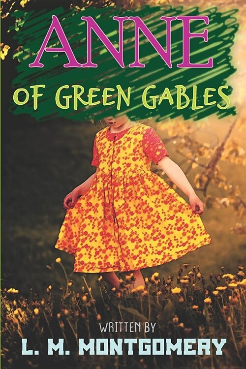 Anne of Green Gables: by L. M. Montgomery (Paperback)