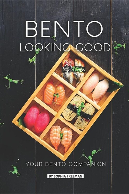 Bento Looking Good: Your Bento Companion (Paperback)