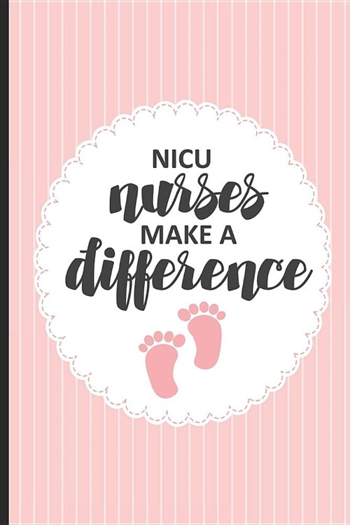 NICU Nurses Make A Difference: NICU Nurse Journal, Daily NICU Activities Logbook Tracker, Record Book For Babies In The Neonatal Intensive Care Unit (Paperback)