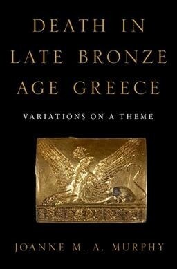 Death in Late Bronze Age Greece: Variations on a Theme (Hardcover)